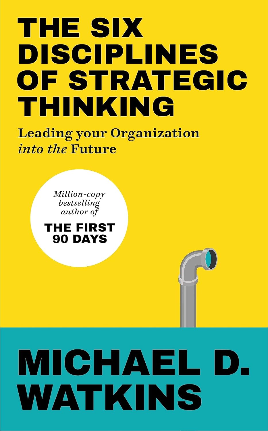 Six Disciplines of Strategic Thinking: Leading Your Organization into the Future