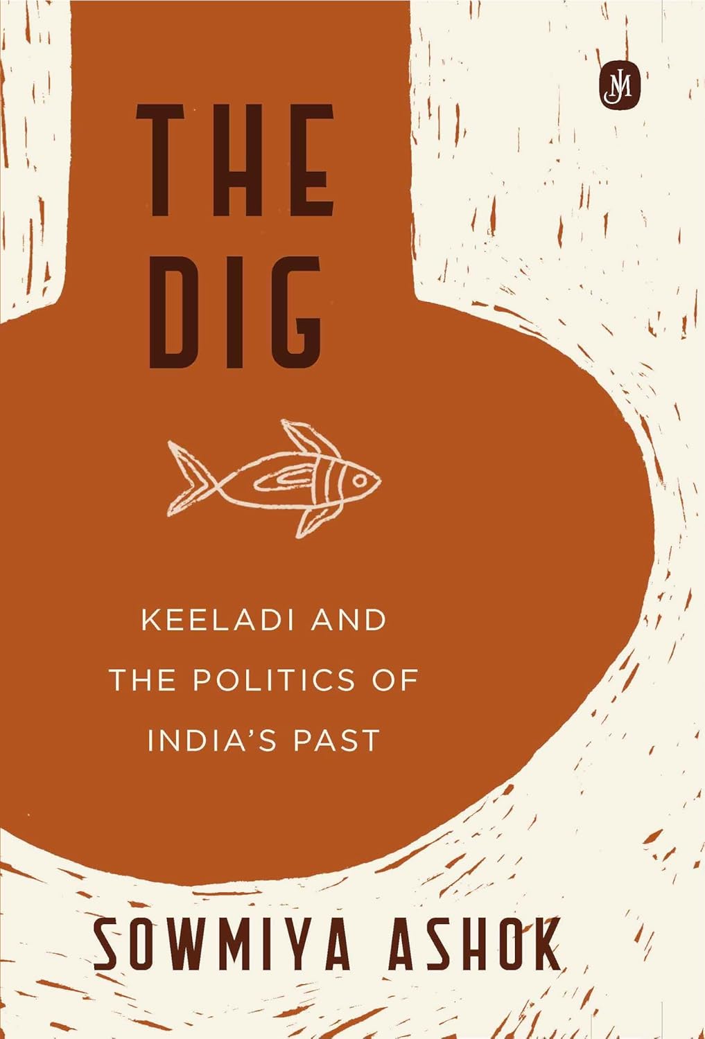 The Dig : Keeladi and the Politics of India's Past