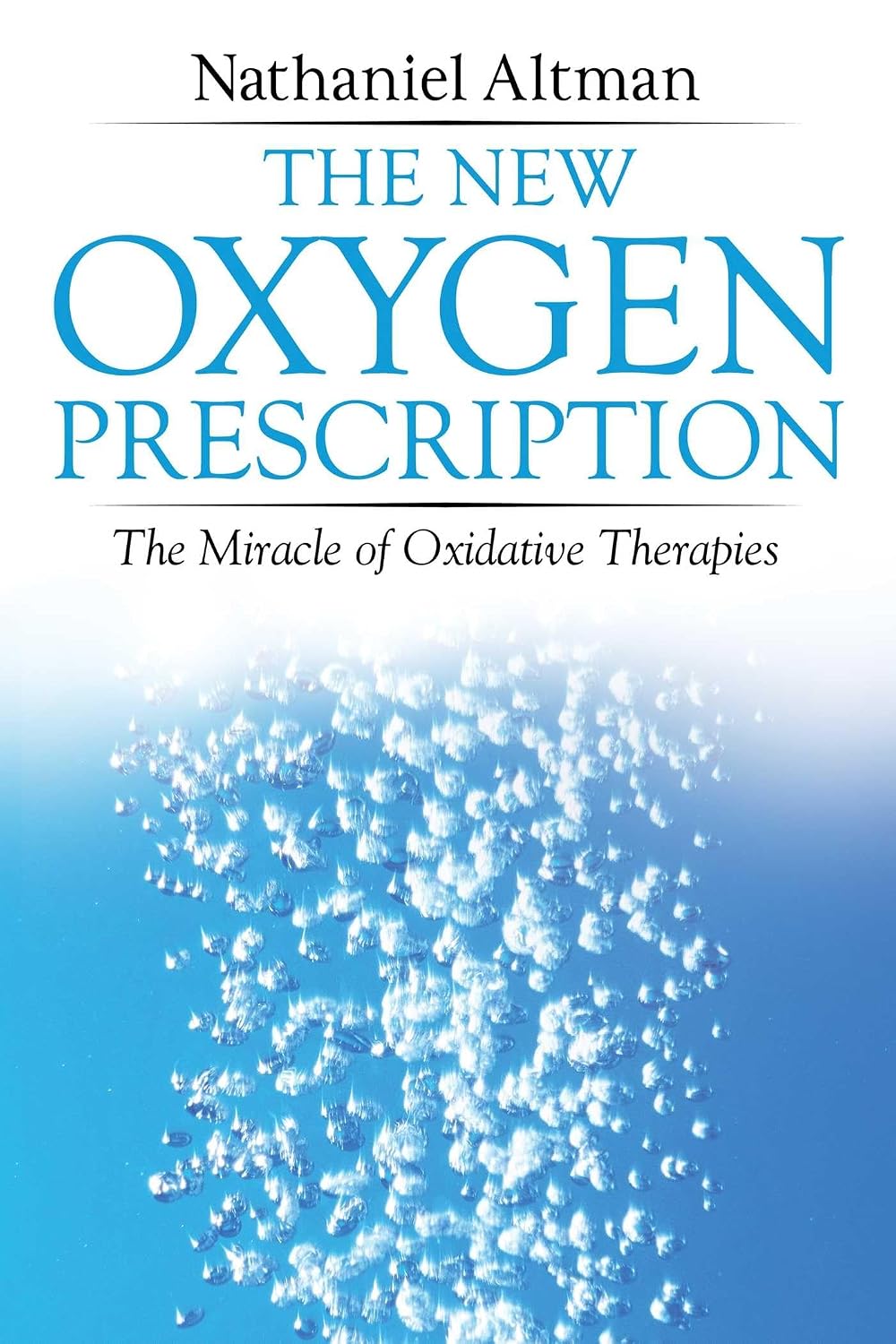 The new oxygen prescription: the miracle of oxidative therapies