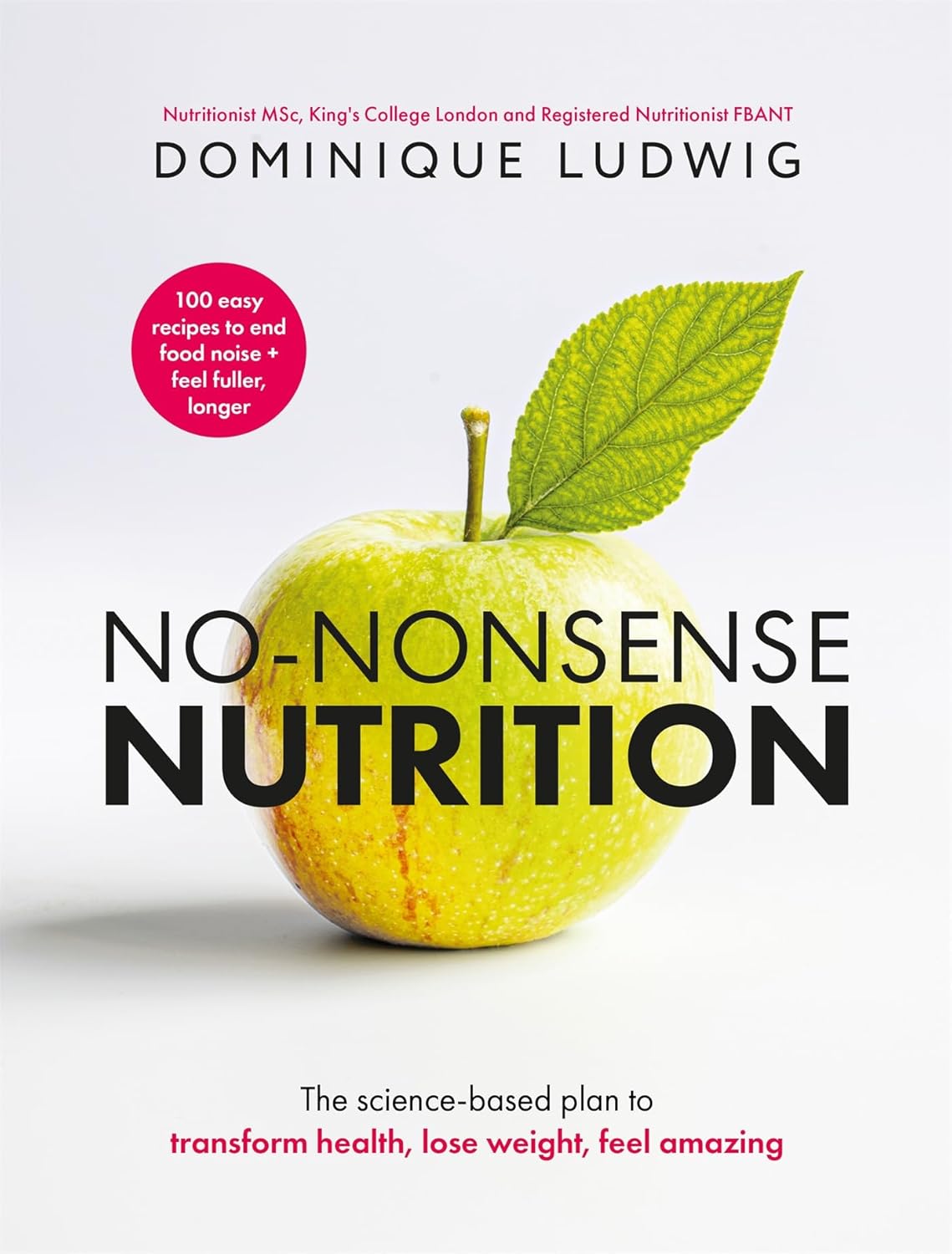 No-nonsense Nutrition: the Science-based Plan to Transform Health, Lose Weight, Feel Amazing