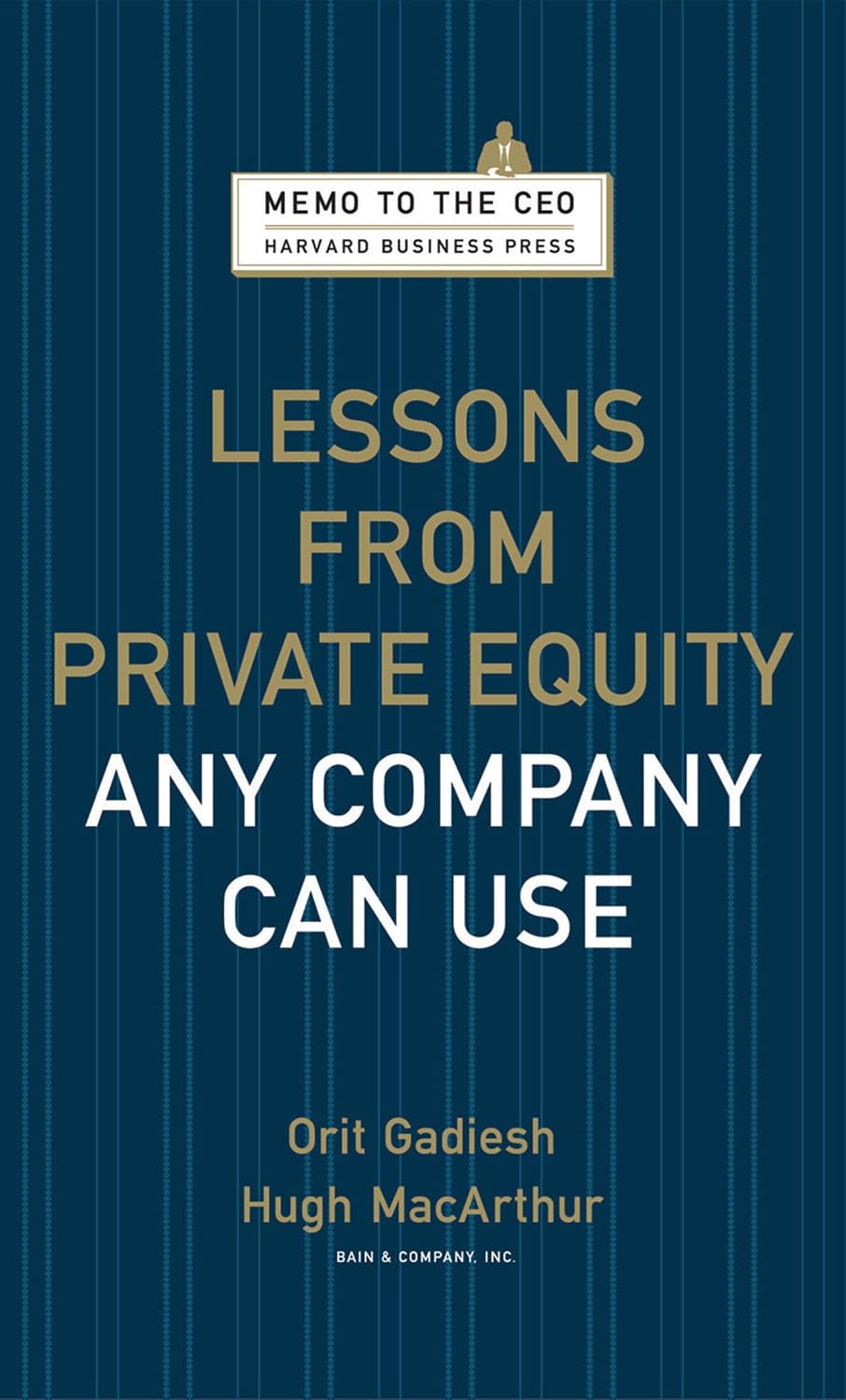 Lessons from Private Equity Any Company Can Use (Memo to the CEO)