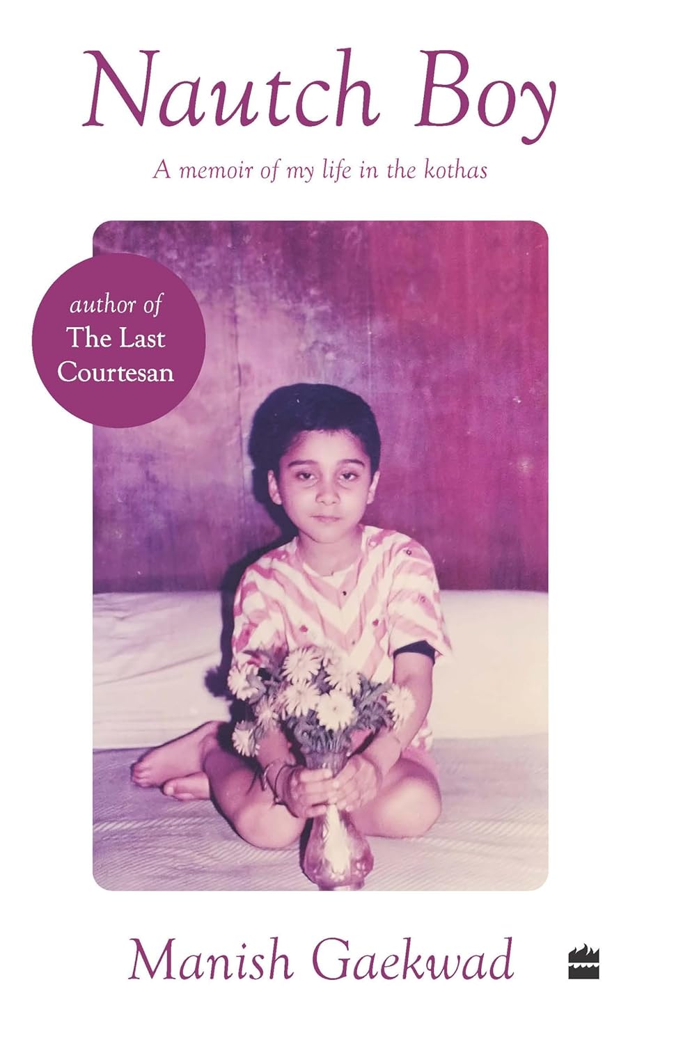 Nautch Boy: a Memoir of My Life in the Kothas