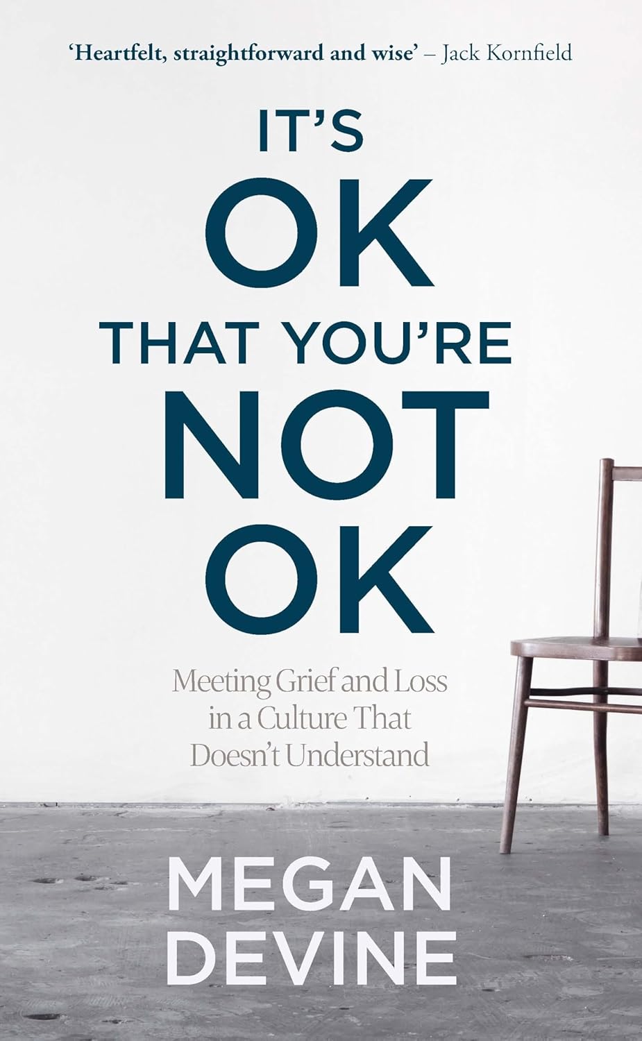 It's OK That You're Not OK: Meeting Grief and Loss in a Culture That Doesn't Understand
