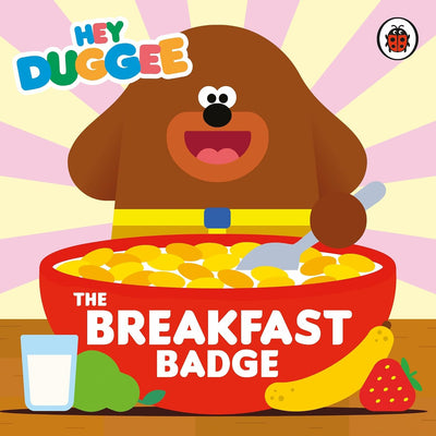 Hey Duggee: the Breakfast Badge