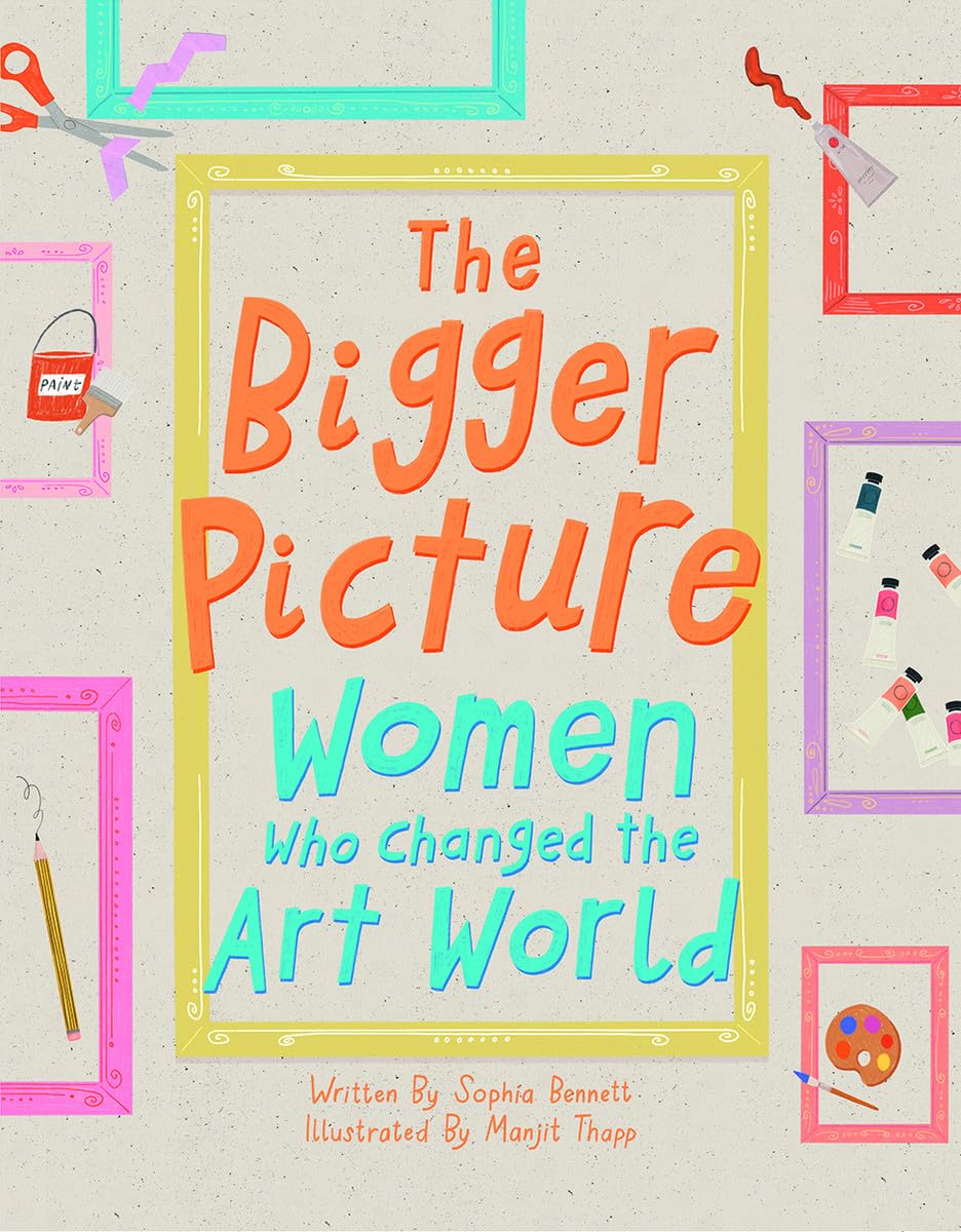 Bigger Picture: Women Who Changed the Art World