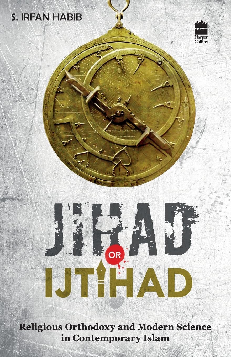 Jihad or Ijtihad: Religious Orthodoxy and Modern Science in Contemporay Islam