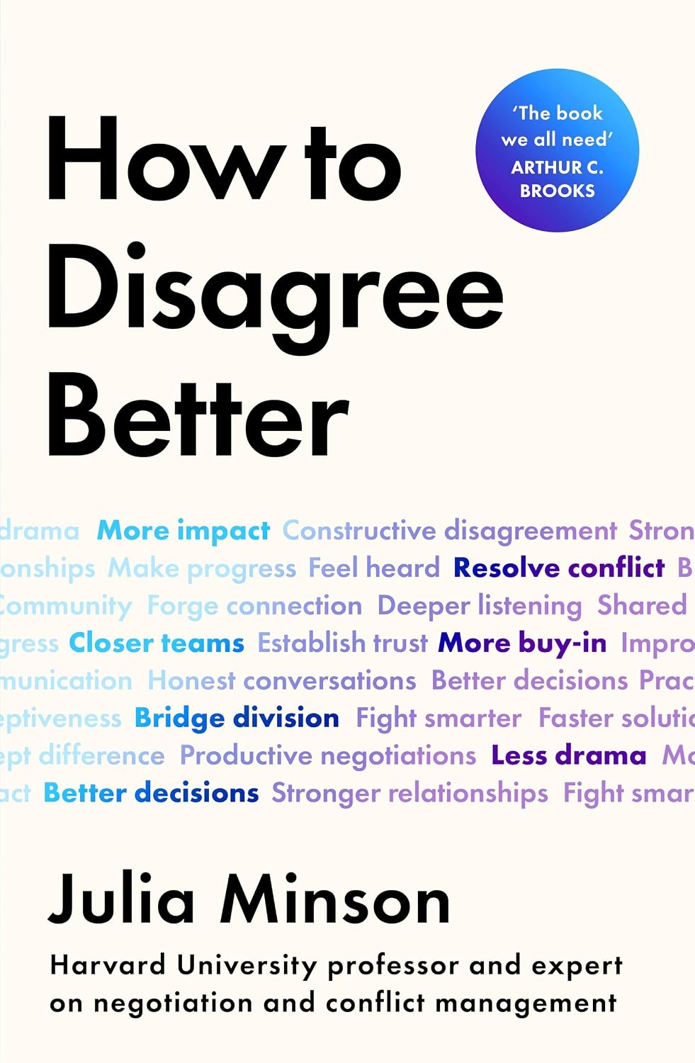 How to Disagree Better: 'the Book We All Need' Arthur C. Brooks