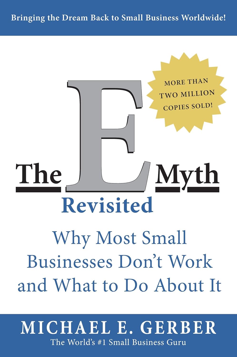 The E-myth Revisited: Why Most Small Businesses Don't Work and What to Do About it