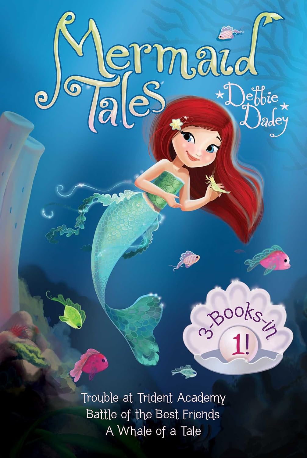 Mermaid Tales 3-Books-In-1!: Trouble at Trident Academy; Battle of the Best Friends; a Whale of a Tale