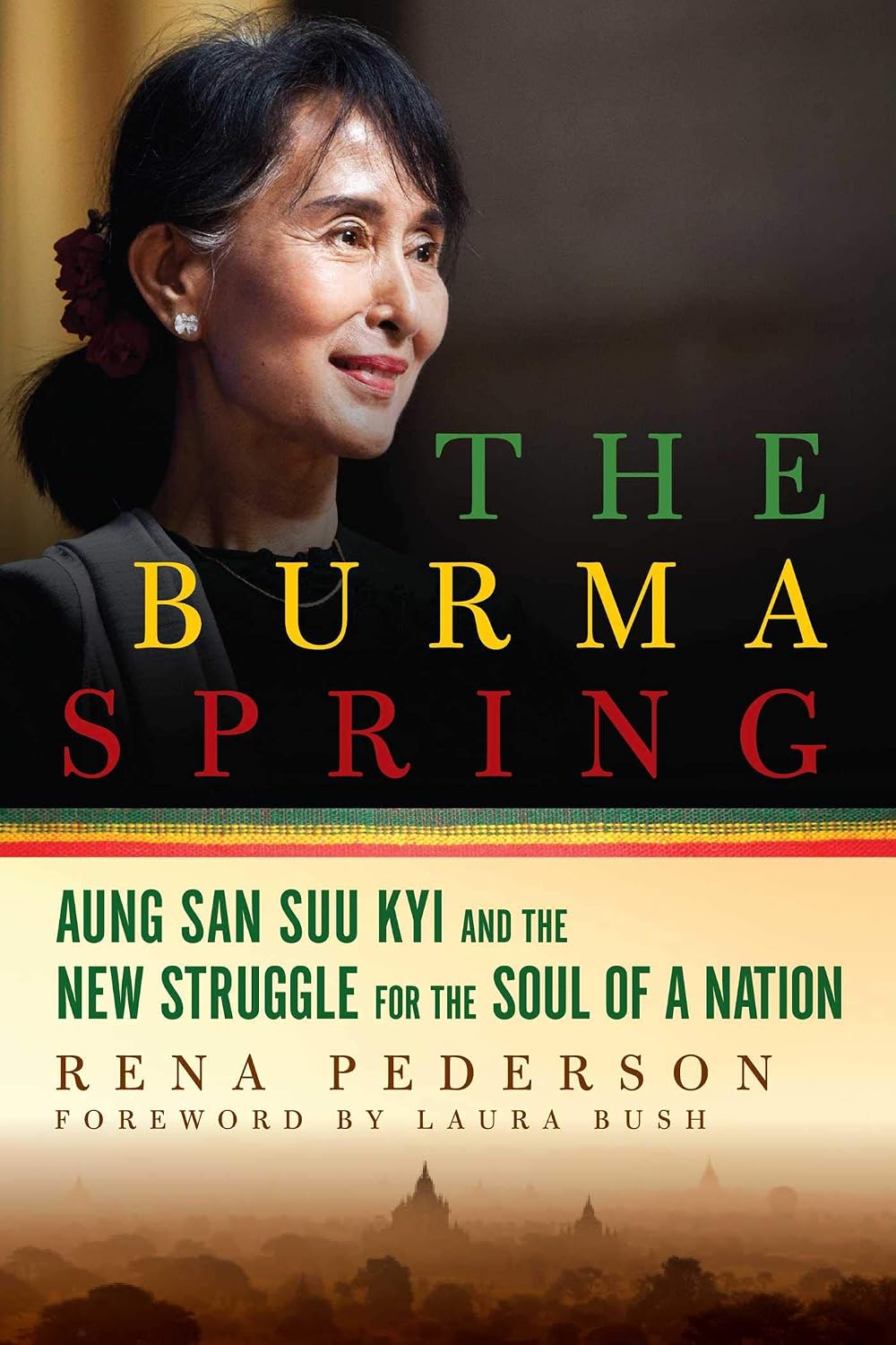 The Burma Spring: Aung San Suu Kyi and the New Struggle for the Soul of a Nation