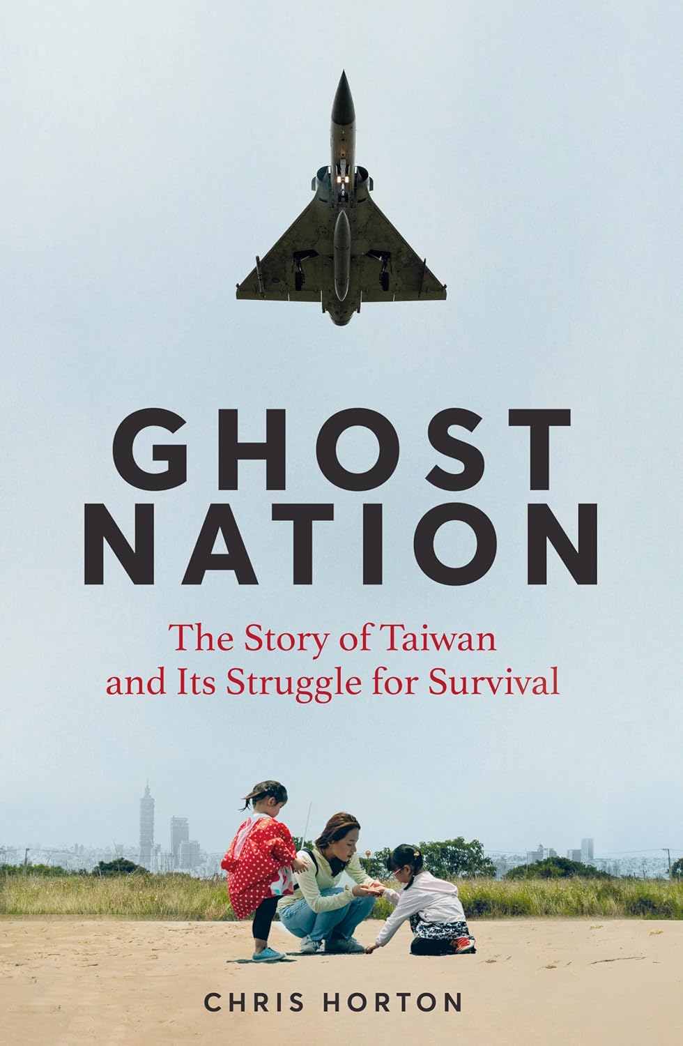 Ghost Nation:the Story of Taiwan and Its Struggle for Survival