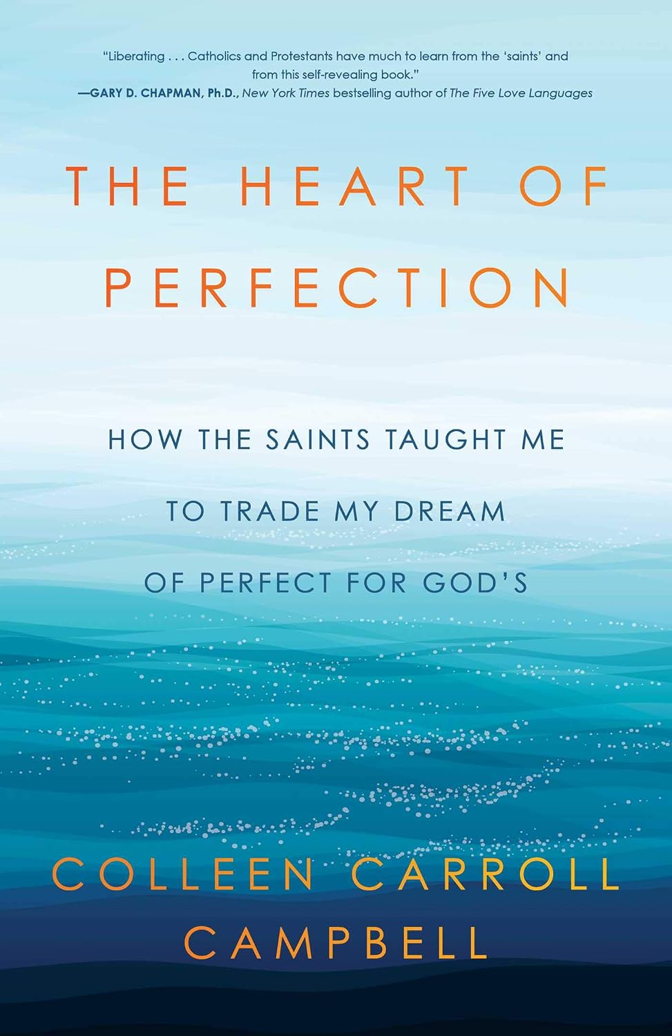 Heart of Perfection: How the Saints Taught Me to Trade My Dream of Perfect for God's