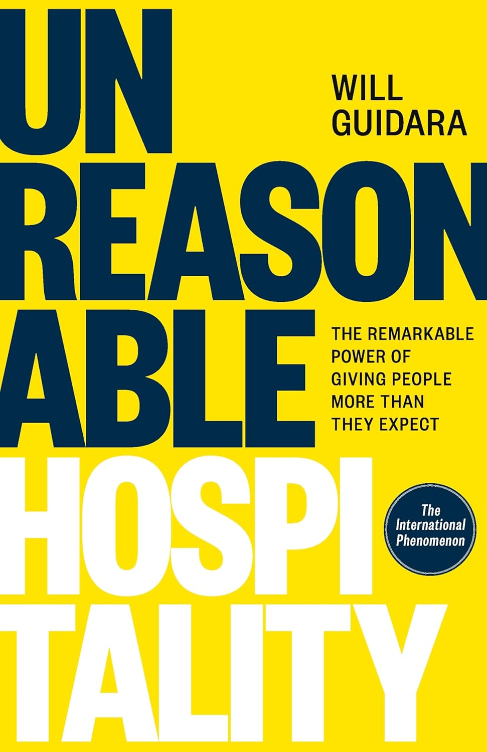 Unreasonable Hospitality: the Remarkable Power of Giving People More Than They Expect