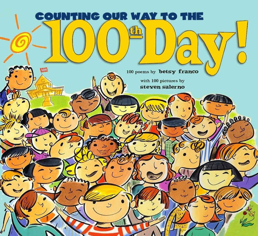 Counting our way to the 100th day!: 100 poems / by Betsy Franco ; with 100 pictures by Steven Salerno