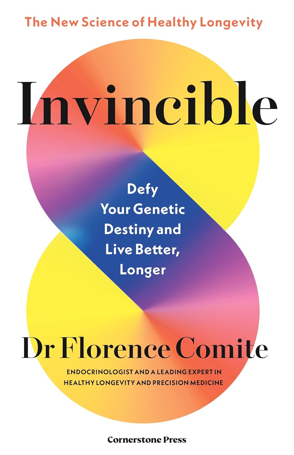 Invincible: Defy Your Genetic Destiny to Live Better, Longer