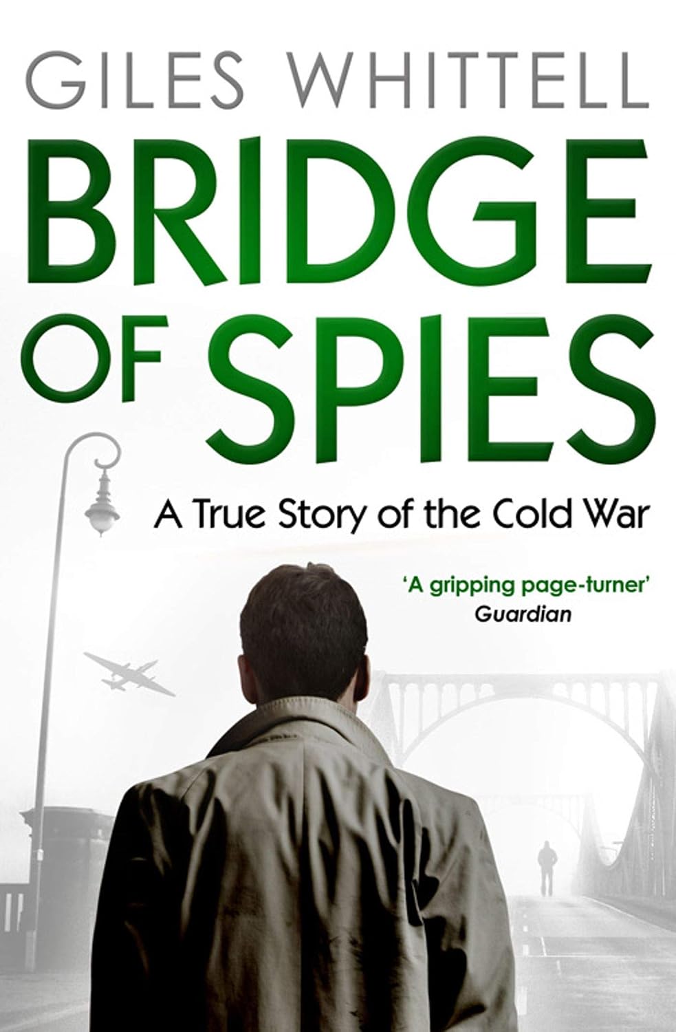 Bridge of Spies: A True Story of the Cold War