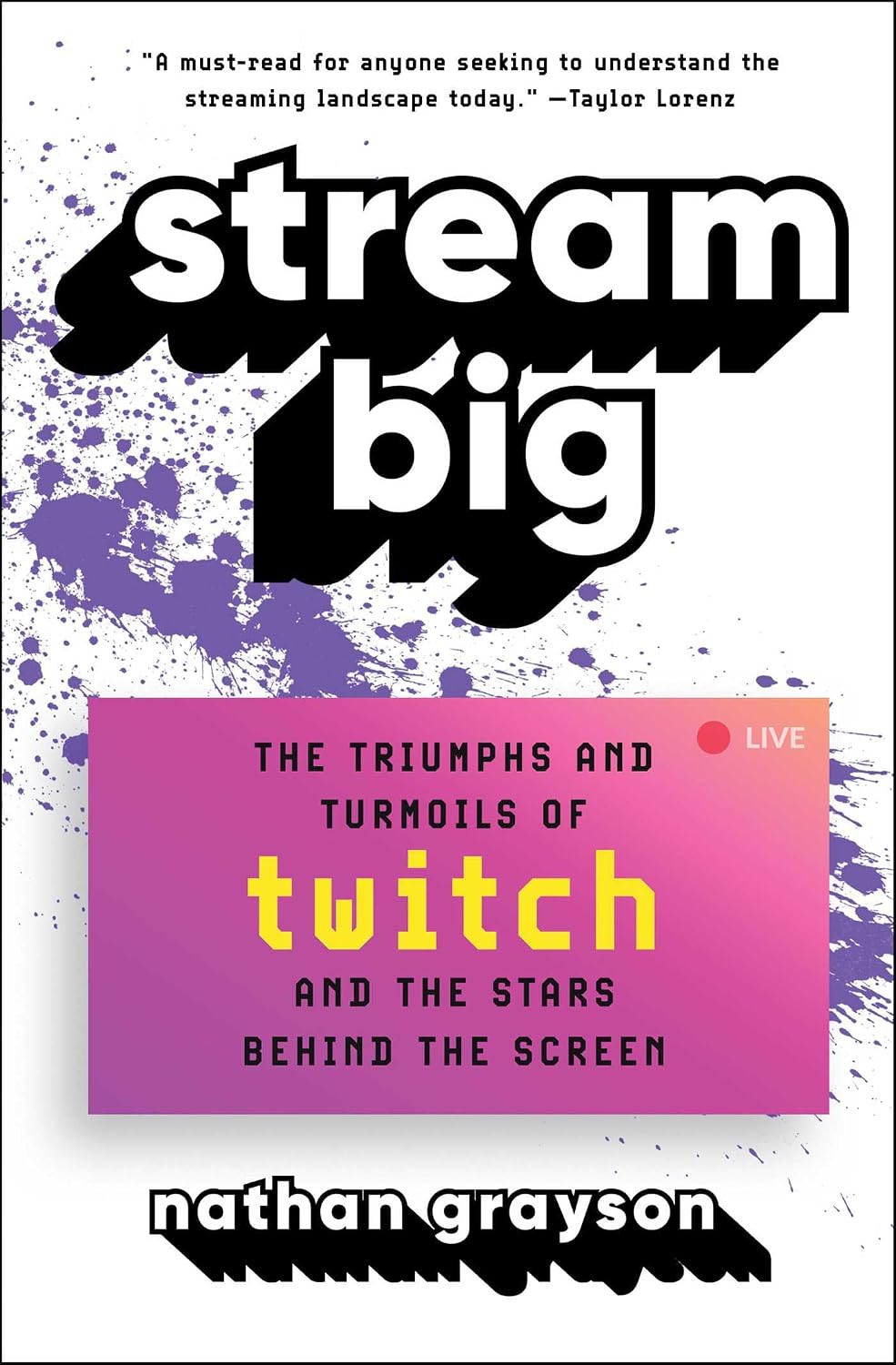 Stream Big: the Triumphs and Turmoils of Twitch and the Stars Behind the Screen
