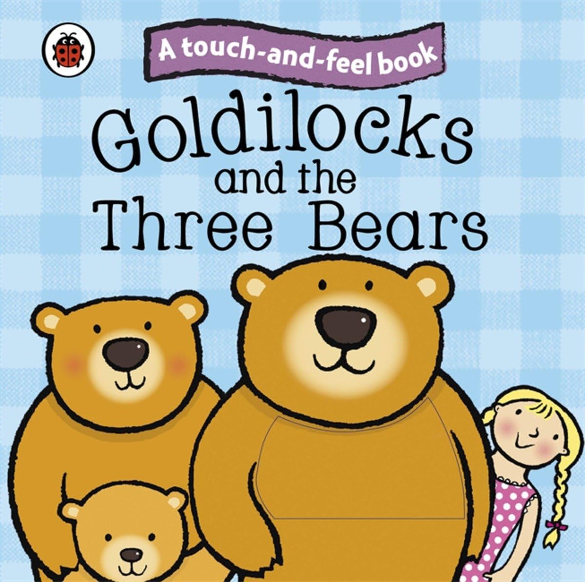 Touch and Feel Fairy Tales Goldilocks and the Three Bears