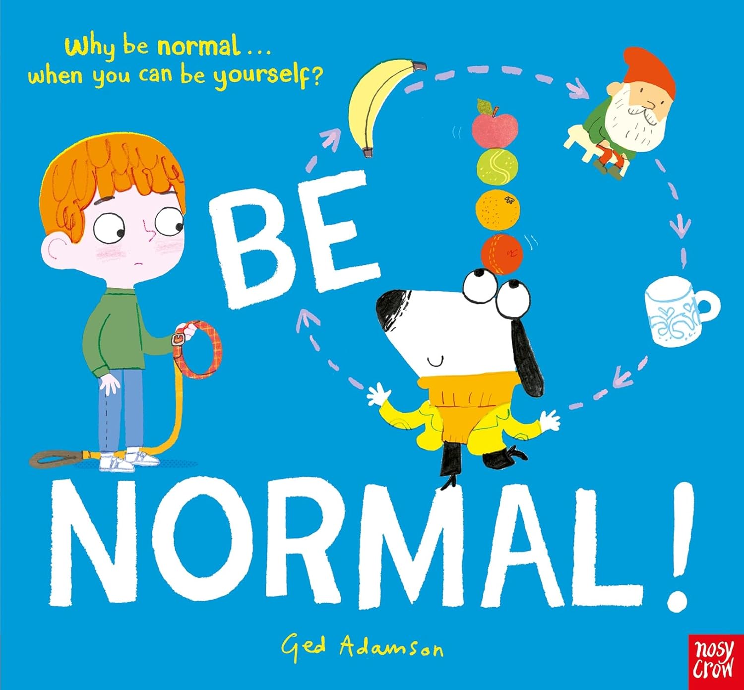 Be Normal]: Why Be Normal . . . When You Can Be Yourself?