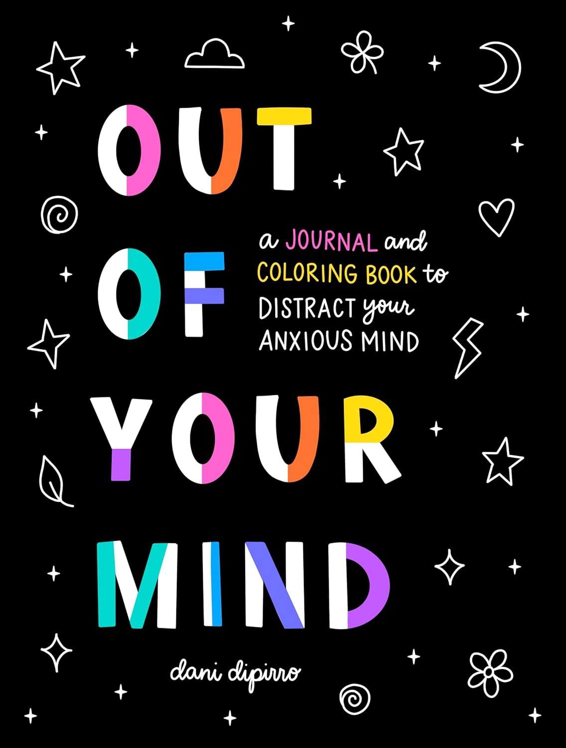 Out of Your Mind: a Journal and Coloring Book to Distract Your Anxious Mind