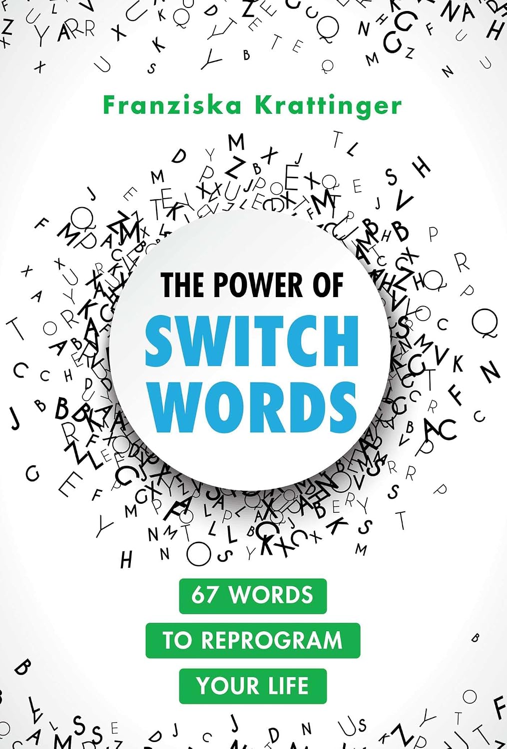 The Power of Switchwords: 67 Words to Reprogram Your Life