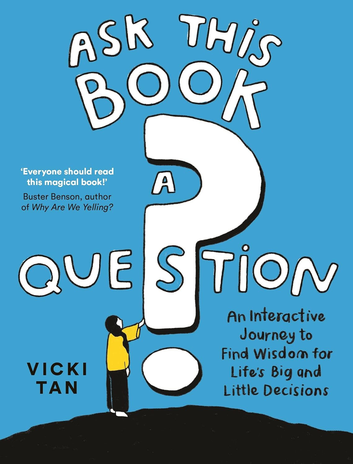 Ask This Book a Question: an Interactive Journey to Find Wisdom for Life’s Big and Little Decisions