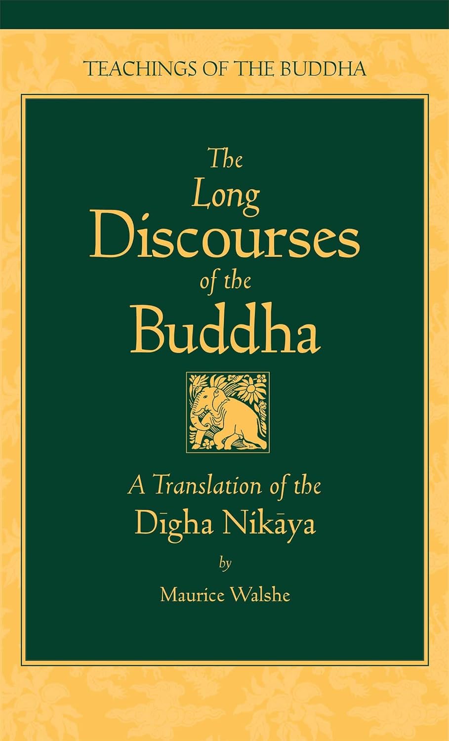 The Long Discourses of the Buddha: A Translation of the Digha Nikaya (Teachings of the Buddha)