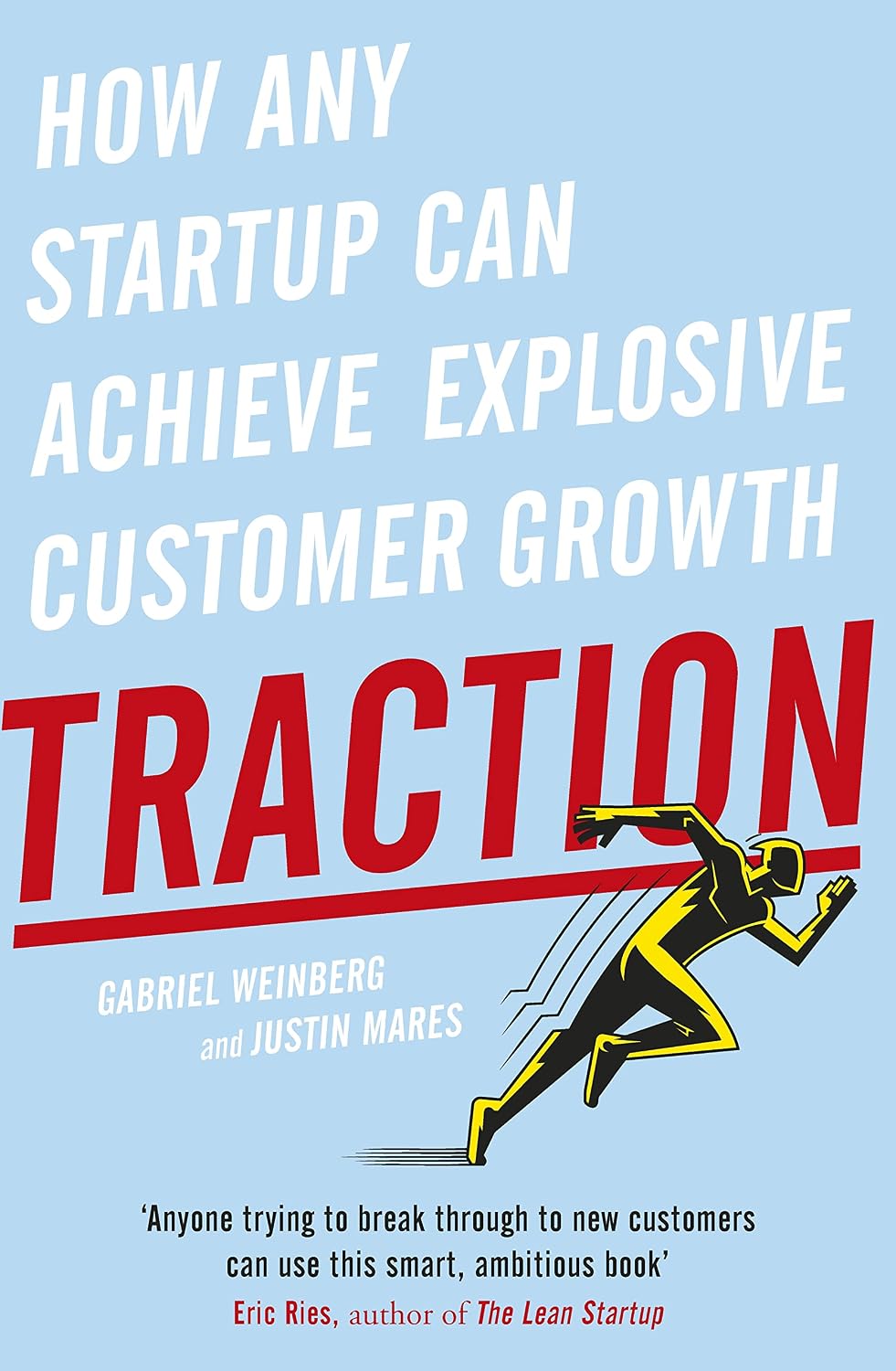Traction: How Any Startup Can Achieve Rapid Customer Growth