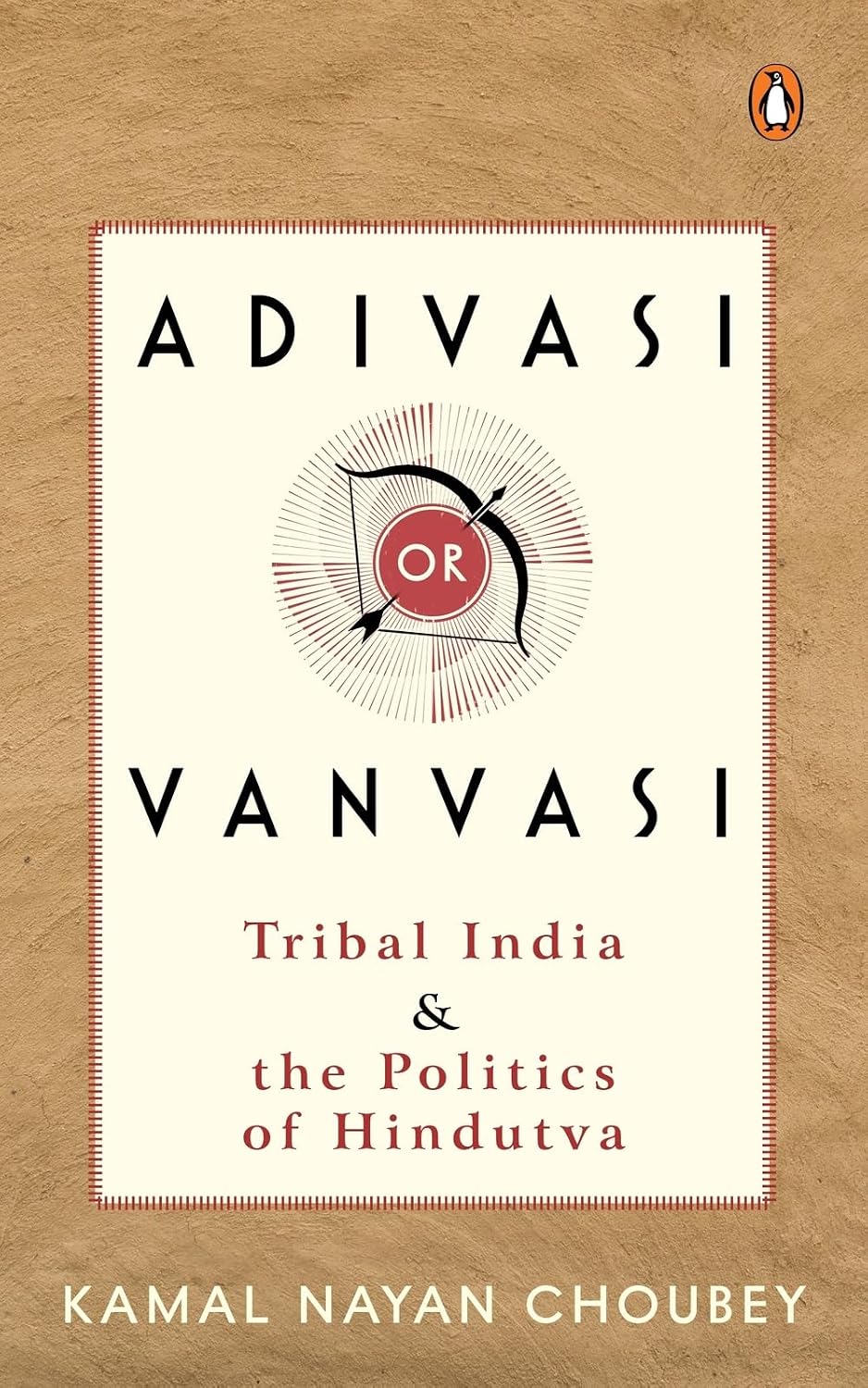 Adivasi or Vanvasi: Tribal India and the Politics of Hindutva