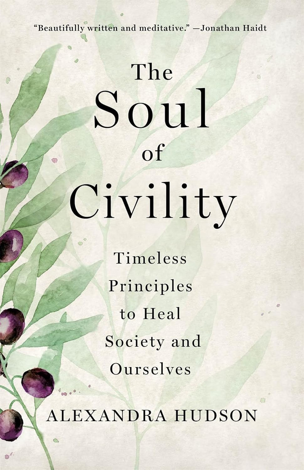 The Soul of Civility:timeless Principles to Heal Society and Ourselves