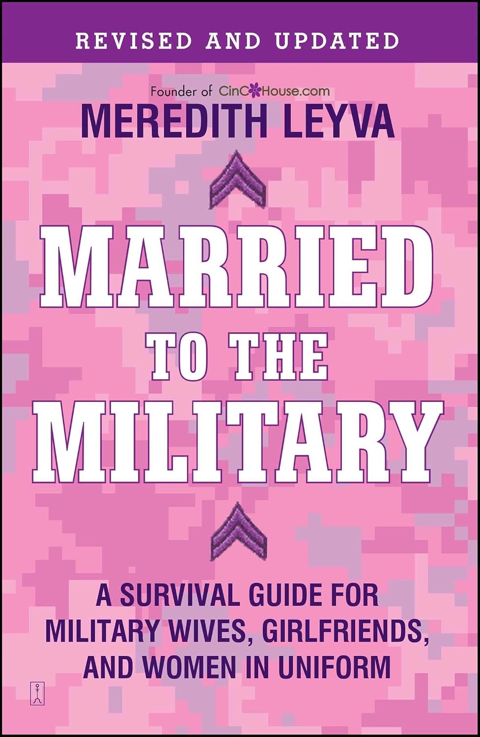 Married to the military: a survival guide for military wives, girlfriends, and women in uniform