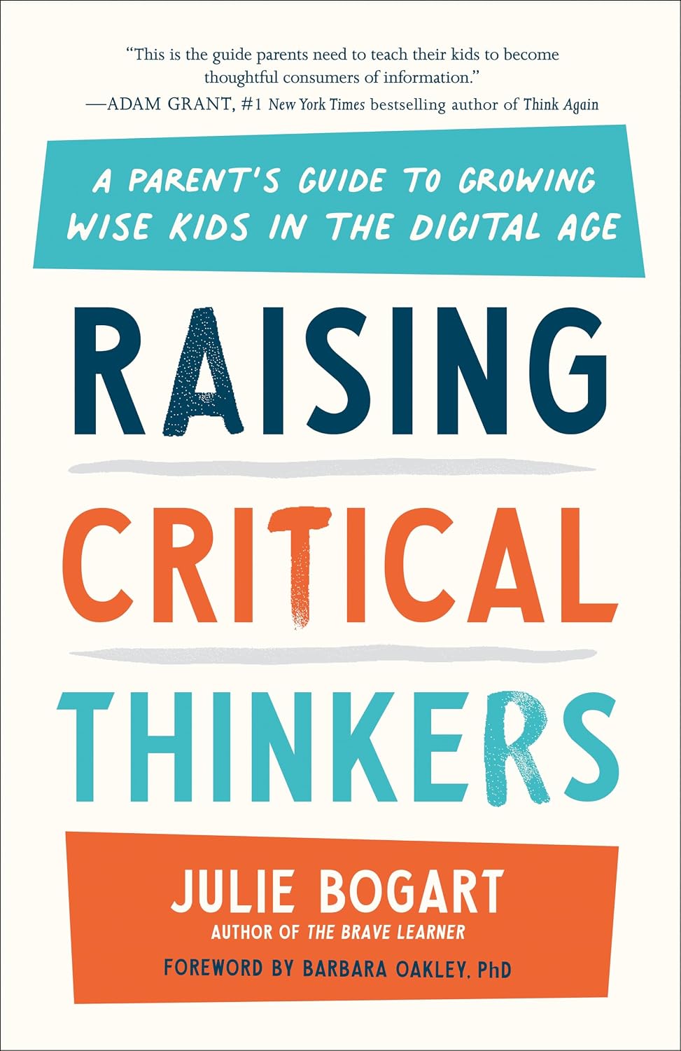 Raising Critical Thinkers: a Parent's Guide to Growing Wise Kids in the Digital Age