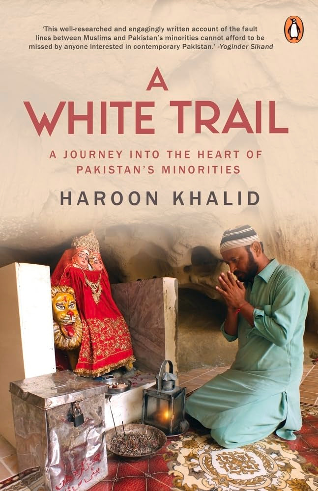 White Trail: A Journey into the Heart of Pakistan's Religious Minorities