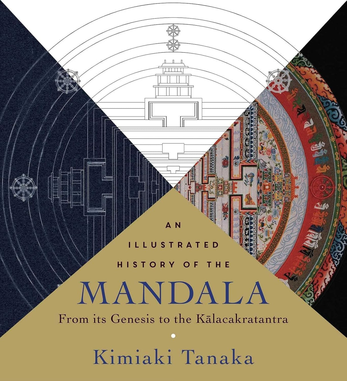 Illustrated History of the Mandala: From Its Genesis to the Kalacakratantra