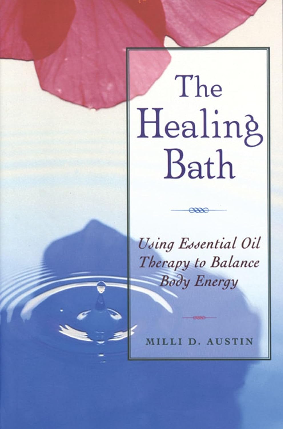 The healing bath: using essential oil therapy to balance body energy