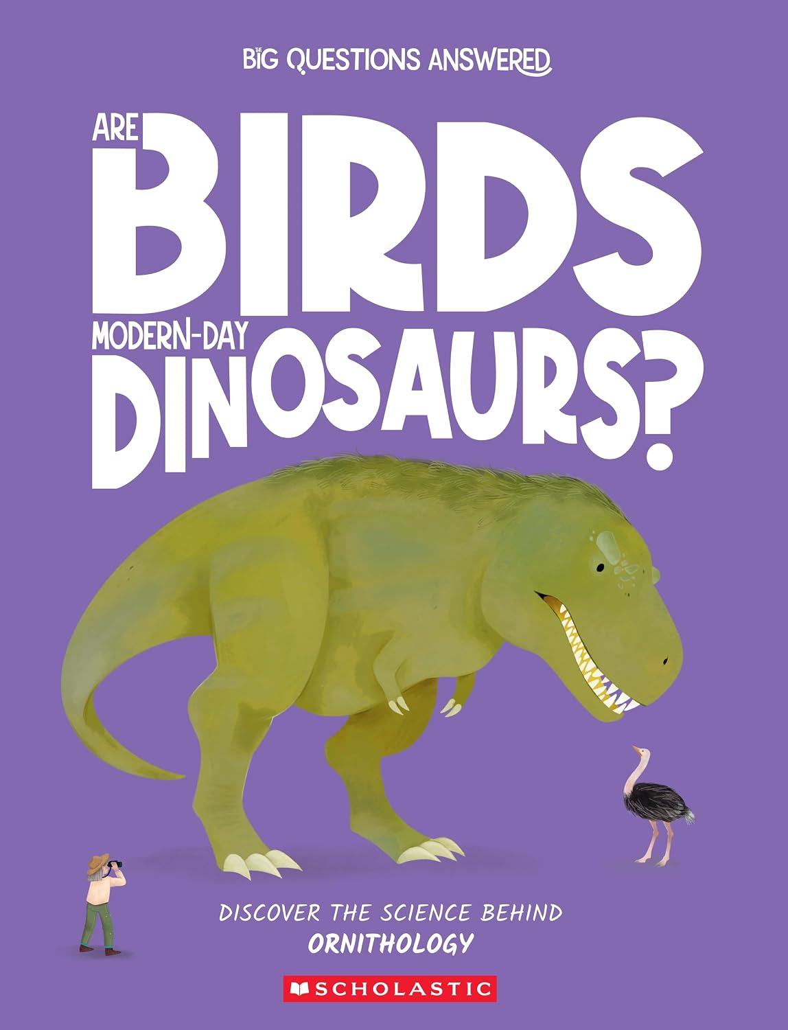 Big Questions Answered : Are Birds Modern Day Dinosaurs ?