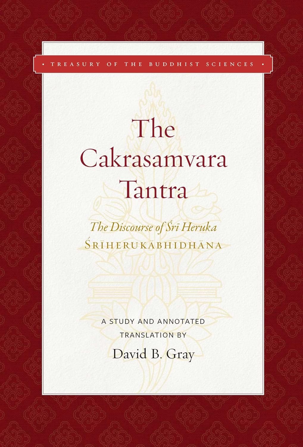 The Cakrasamvara Tantra: A Study and Annotated Translation