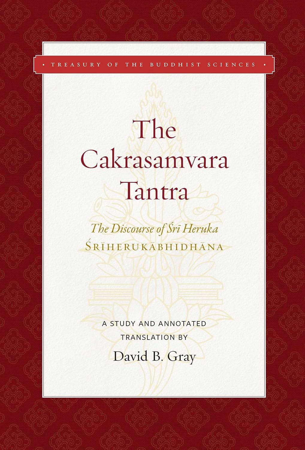 The Cakrasamvara Tantra: A Study and Annotated Translation