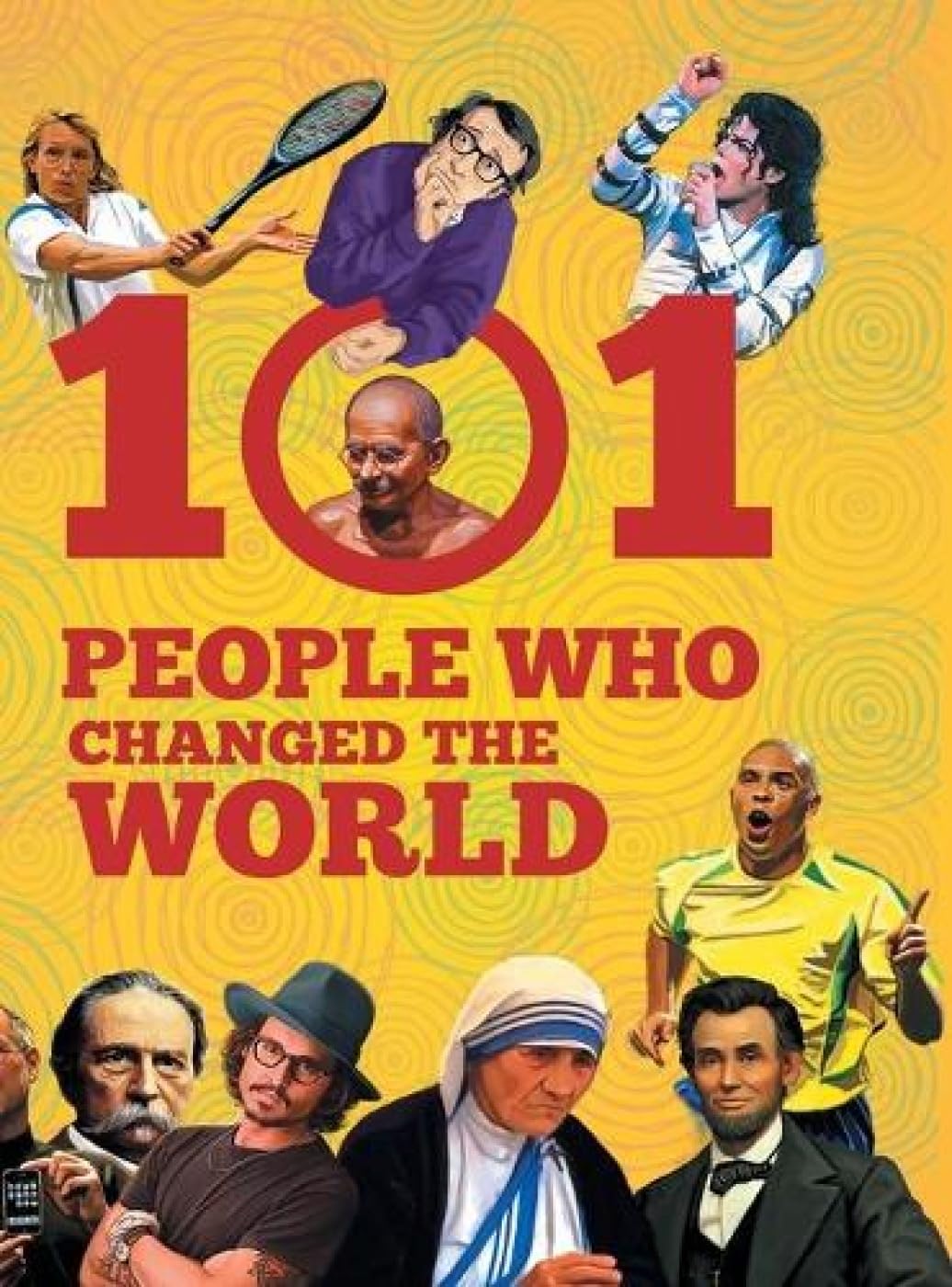 101 People Who Changed the World for Children: Inspiring Stories of Great Leaders for Kids