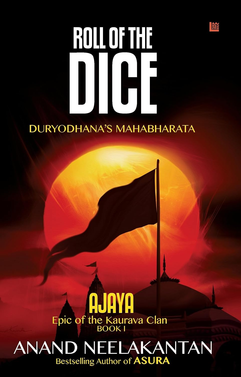 Ajaya - Epic of the Kaurava Clan - Roll of the Dice (book 1) by Bestselling Author Anand Neelakantan