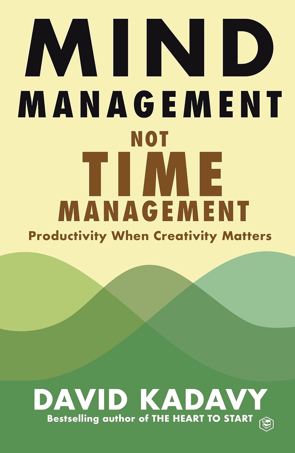 Mind Management, Not Time Management