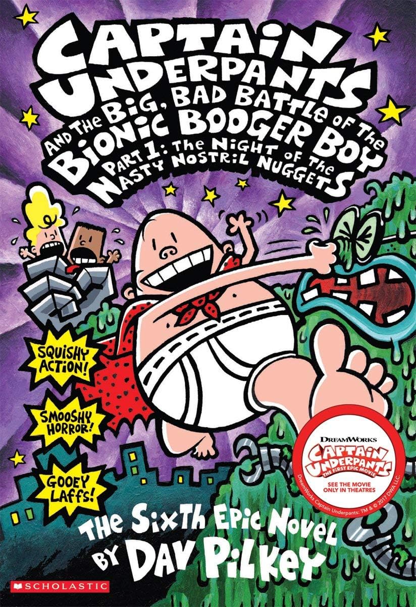 Captain Underpants and the big, bad battle of the Bionic Booger Boy, part 1: night of the nasty nostril nuggets : the sixth epic novel