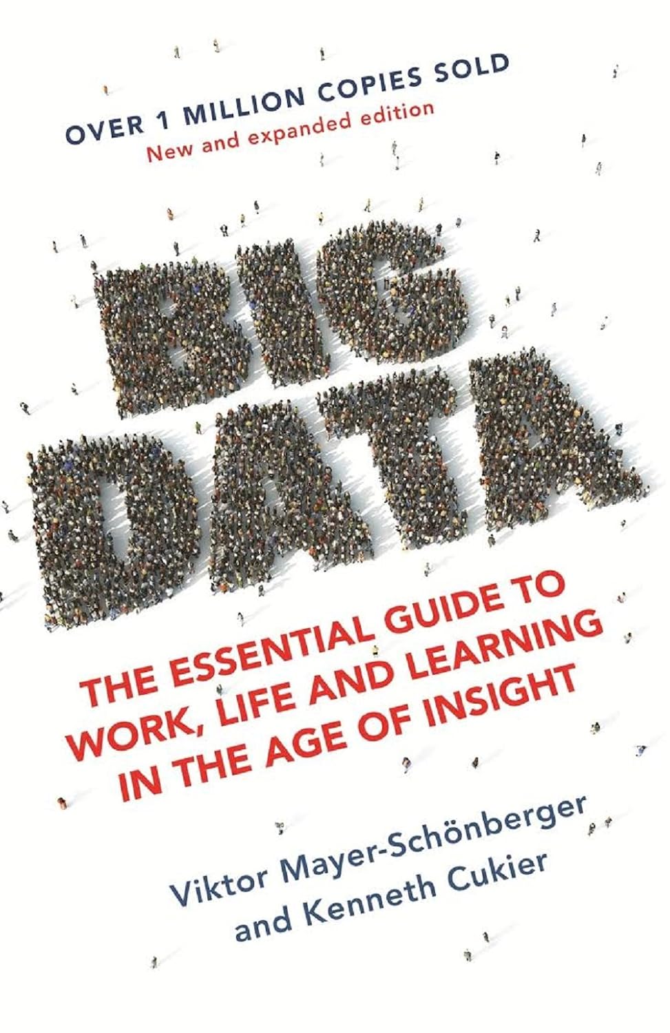 Big Data: A Revolution That Will Transform How We Live, Work and Think. Viktor Mayer-Schnberger and Kenneth Cukier