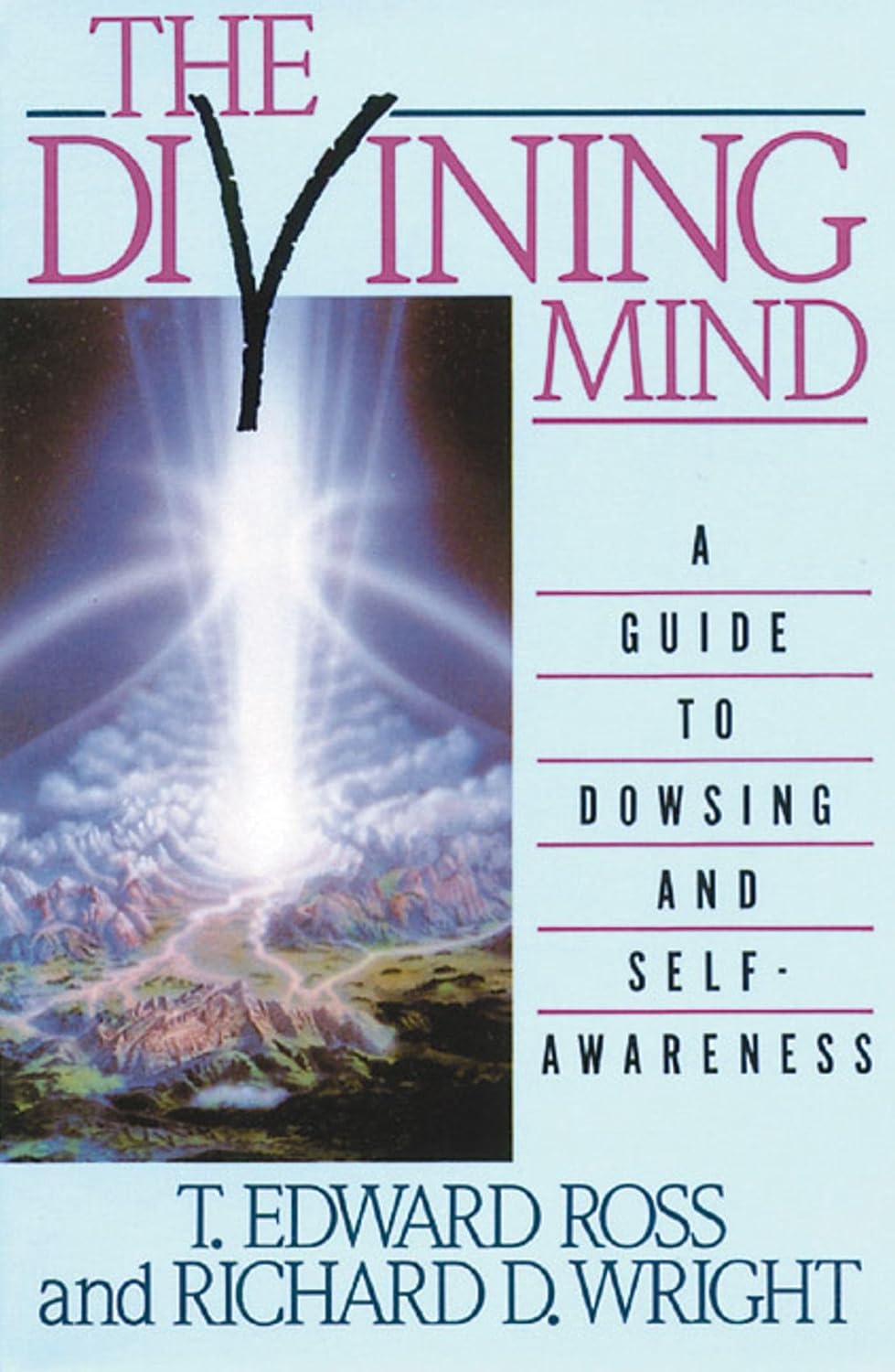 The divining mind: a guide to dowsing and self-awareness