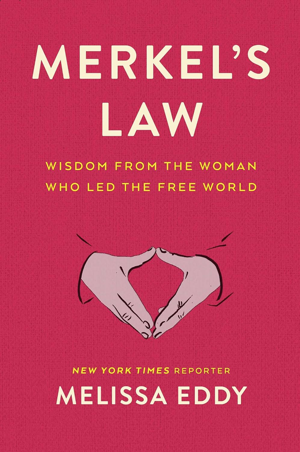 Merkel's Law: Wisdom From the Woman Who Led the Free World