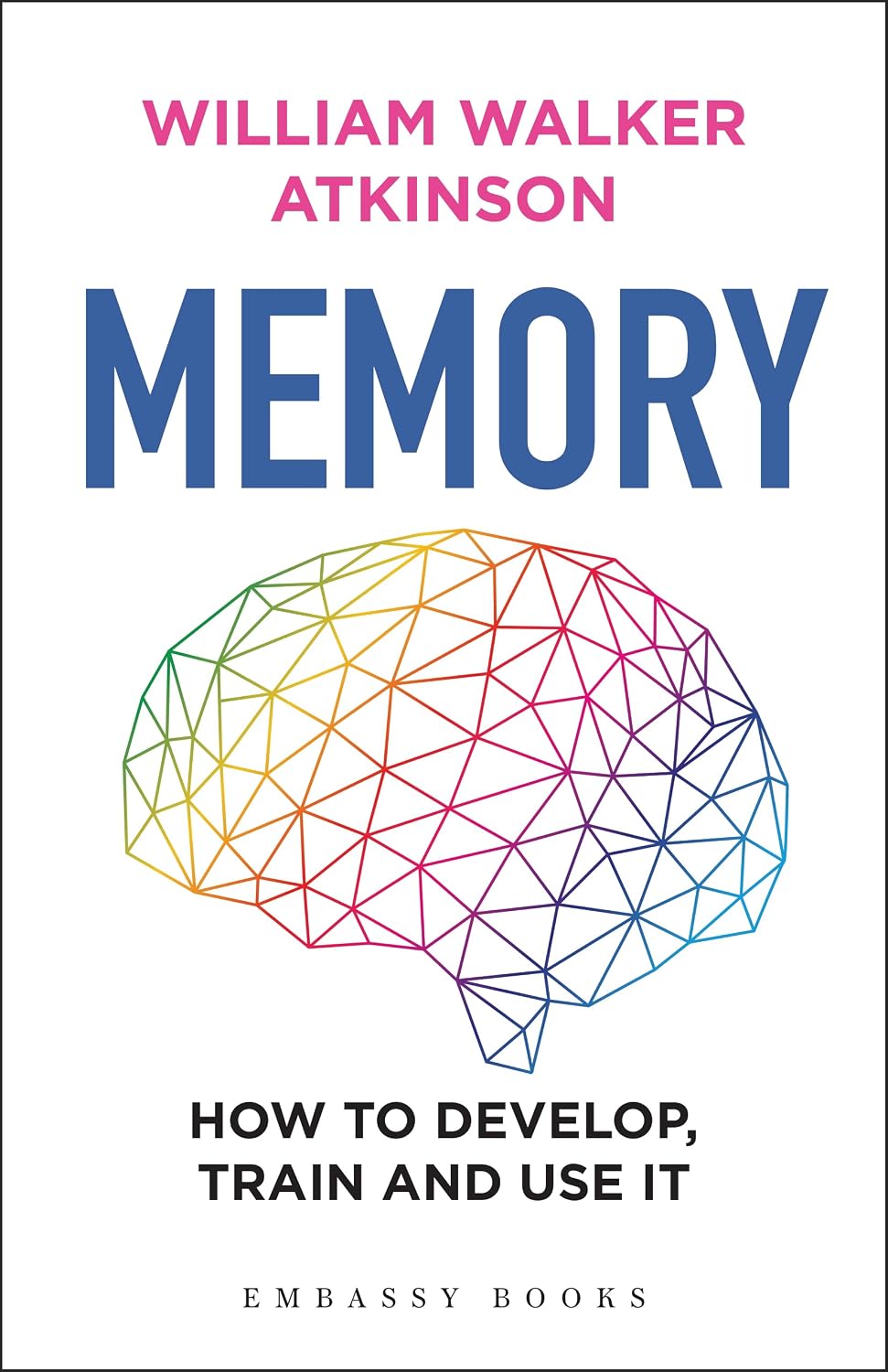 Memory: How to Develop, Train and Use it