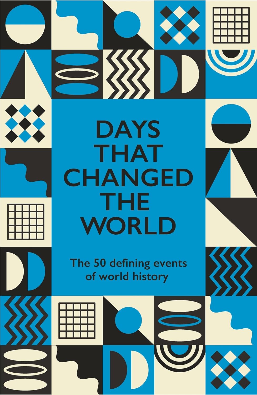 Days That Changed the World: The 52 Defining Events of World History