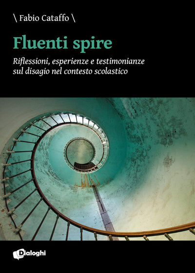 Fluenti Spire. Riflessioni Esperienze E Testimonianze Sul Disagio Nel Contesto Scolastico (saggi)