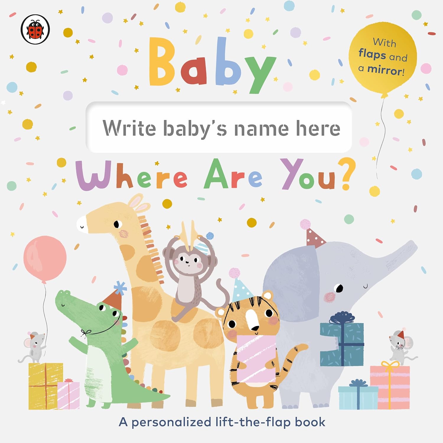 Baby, Where Are You?: a Personalized Lift-the-flap Book