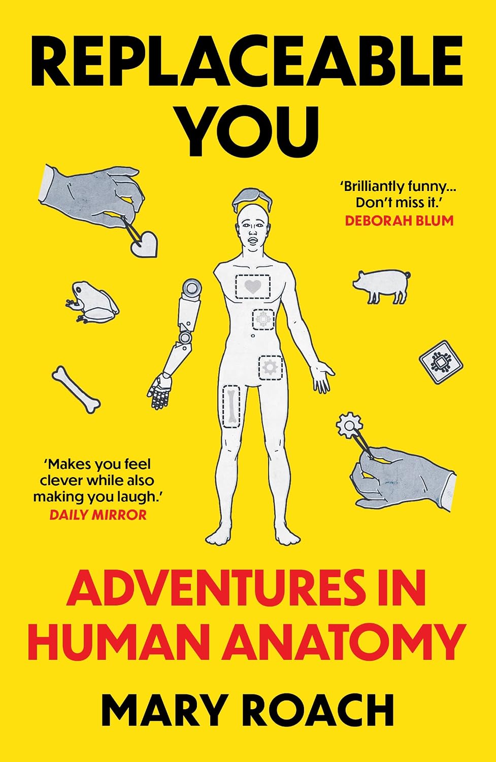 Replaceable You : Adventures in Human Anatomy